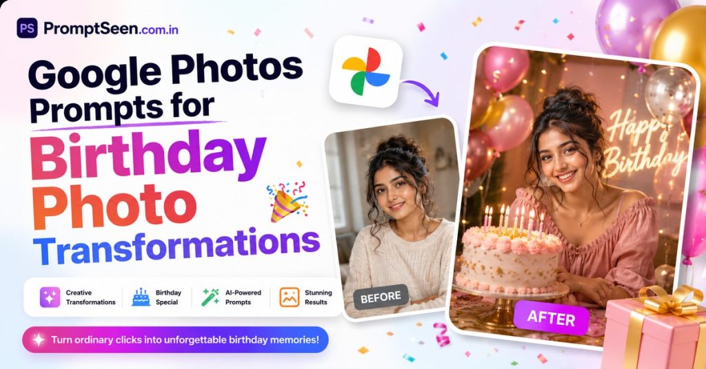 Google Photos Prompts for Birthday Photo Transformations Google Photos Prompts for Birthday Photo Transformations